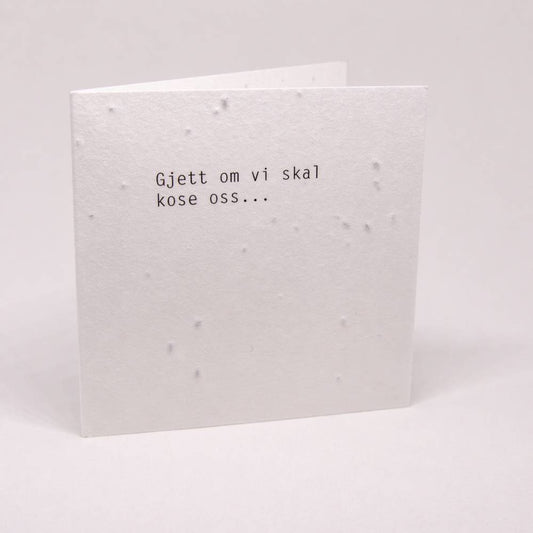 Gjett om vi skal kose oss...